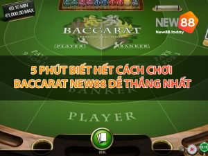 5 phút biết hết cách chơi Baccarat NEW88 dễ thắng nhất