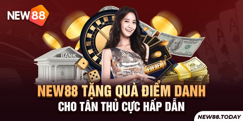New88 tặng quà điểm danh cho tân thủ cực hấp dẫn