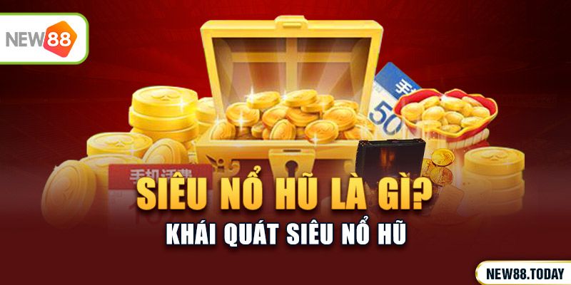 Siêu nổ hũ là gì?